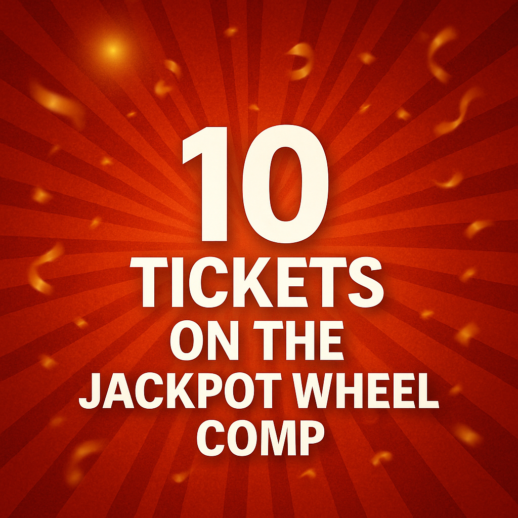 10 TICKETS ON THE JACKPOT WHEEL COMP